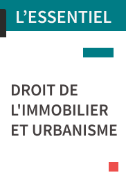 L’ESSENTIEL Droit de l’immobilier et urbanisme
