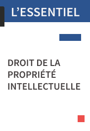 L’ESSENTIEL Droit de la propriété intellectuelle